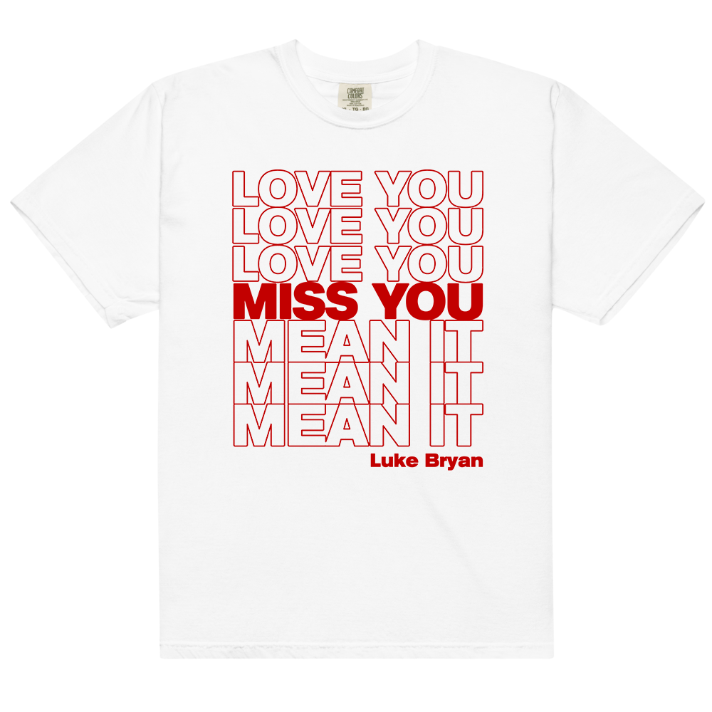 Love You Miss You Mean It T-Shirt